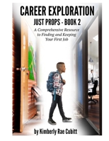 Career Exploration: Just Props - Book 2 of 3 (Job Readiness - Book 6) B086PLB6SL Book Cover
