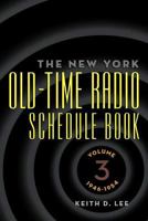 The New York Old-Time Radio Schedule Book - Volume 3, 1946-1954 1593936702 Book Cover