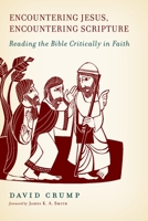 Encountering Jesus, Encountering Scripture: Reading the Bible Critically in Faith 080286466X Book Cover