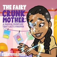 The Fairy Crunk Mother: A Magical Friendship That Lasts Forever B0CQFBST7J Book Cover