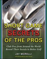 Short Game Secrets of the Pros 0071469818 Book Cover