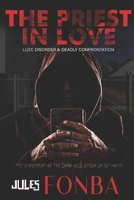 THE PRIEST IN LOVE: Lust, Conspiracy & Deadly Confrontations B0BL9YJD49 Book Cover
