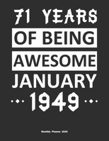 71 Years Of Being Awesome January 1949 Monthly Planner 2020: Calendar / Planner Born in 1949, Happy 71st Birthday Gift, Epic Since 1949 1655411721 Book Cover