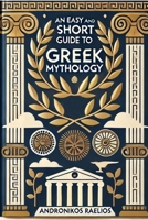 An easy and short guide to Greek Mythology B0DPQ88W9R Book Cover