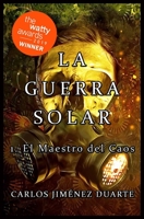 La Guerra Solar: 1. El Maestro del Caos (Trilogía La Guerra Solar) B091QXBDLT Book Cover