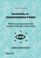 Makuladegeneration: Effektive und wissenschaftlich fundierte Methoden einfach erklärt (German Edition) 375977041X Book Cover