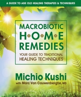 Macrobiotic Home Remedies: Your Guide to Traditional Healing Techniques 0870405543 Book Cover