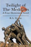 Twilight of the Meddlers: A Four Horsemen Novel 1451577583 Book Cover