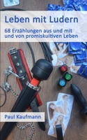 Leben mit Ludern: 68 Erzählungen aus und mit und von promiskuitiven Leben B09GJML5FC Book Cover