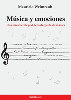 Música y emociones: Una mirada integral del intérprete de música (Spanish Edition) 9873990119 Book Cover