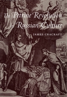 The Petrine Revolution in Russian Culture 0674013166 Book Cover