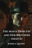 The Mafia Princess and her Brothers (MAFIA) B0DPLQ92WF Book Cover