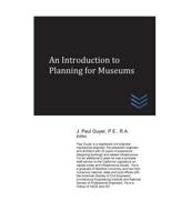 An Introduction to Planning for Museums 1543229204 Book Cover