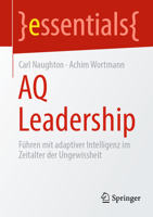 AQ Leadership: Führen mit adaptiver Intelligenz im Zeitalter der Ungewissheit (essentials) 3662683504 Book Cover