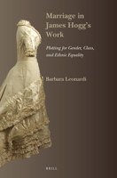 Marriage in James Hogg’s Work Plotting for Gender, Class, and Ethnic Equality 9004519432 Book Cover