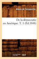 de La Da(c)Mocratie En AMA(C)Rique. T. 1 (A0/00d.1848) 201253497X Book Cover