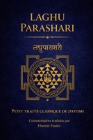 LAGHU PARASHARI: PETIT TRAITE CLASSIQUE DE JYOTISH (TEXTES INITIATIQUES) (French Edition) B0GPPH2C22 Book Cover