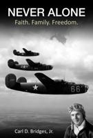 Never Alone: Faith. Family. Freedom. 0997898305 Book Cover