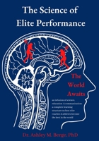 The Science of Elite Performance: The World Awaits 0994569424 Book Cover