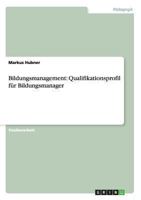 Bildungsmanagement: Qualifikationsprofil f�r Bildungsmanager 3640862082 Book Cover
