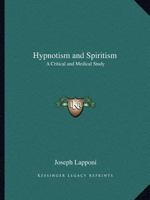 Hypnotism and Spiritism: A Critical and Medical Study 1145025676 Book Cover