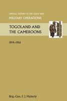 Military Operations, Togoland And The Cameroons, 1914 1916 1845749375 Book Cover