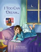 I Too Can Dream 0615964346 Book Cover