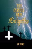 The Cannula from Golgotha 1425712185 Book Cover