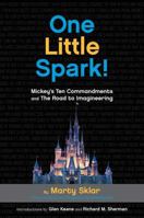 One Little Spark!: Mickey's Ten Commandments and the Road to Imagineering 1484737636 Book Cover