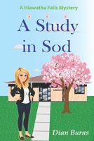 A Study in Sod: A Hiawatha Falls Mystery 0578794020 Book Cover