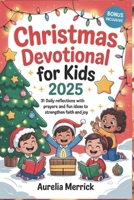 Christmas Devotional for Kids 2025: 31 Daily Reflections with Prayers and Fun Ideas to Strengthen Faith and Joy B0FPCY9DLM Book Cover