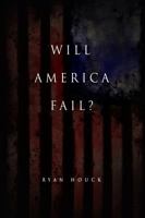 Will America Fail?: The Case for Hope 1618689479 Book Cover