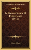 Le Transformisme Et L'Experience (1911) 1146586191 Book Cover