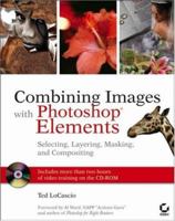 Combining Images with Photoshop Elements: Selecting, Layering, Masking, and Compositing 0471918636 Book Cover