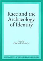 Race & Archaeology Of Identity (Foundations of Archaeological Inquiry) 0874806941 Book Cover