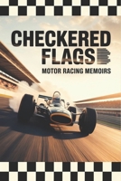 Checkered Flags: Motor Racing Memoirs B0HG5VZZXY Book Cover