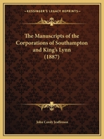 The Manuscripts Of The Corporations Of Southampton And King's Lynn 1165109379 Book Cover