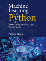 Machine Learning with Python: Principles and Practical Techniques 1009170244 Book Cover