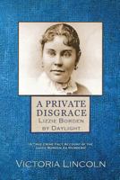 A Private Disgrace: Lizzie Borden by Daylight 0930330358 Book Cover