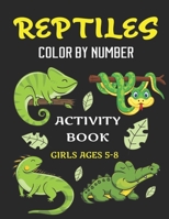 Reptiles Color by Number Activity Book Girls Ages 5-8: Fun & Educational Amphibians Coloring Activity Book for Kids To Practice Counting, Number Recog B08NS613VD Book Cover