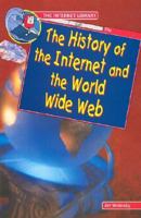 The History of the Internet and the World Wide Web (Internet Library) 0766012611 Book Cover