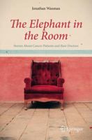 The Elephant in the Room: Stories About Cancer Patients and their Doctors 0857298941 Book Cover