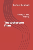 Testosterone Plan: lifestyle, diet, fertility. B0CCC8L568 Book Cover