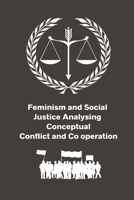 Feminism and Social Justice Analysing Conceptual Conflict and Co operation 1805247972 Book Cover