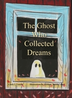 The Ghost Who Collected Dreams B0HDG2RNB1 Book Cover