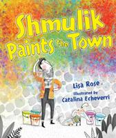 Shmulik Paints the Town: Read-Aloud Edition 1467752398 Book Cover