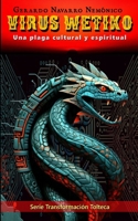 VIRUS WETIKO: Una plaga cultural y espiritual (Spanish Edition) B0F6LNX69N Book Cover