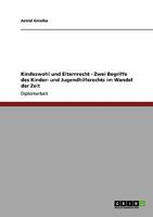 Kindeswohl und Elternrecht - Zwei Begriffe des Kinder- und Jugendhilferechts im Wandel der Zeit 3640364872 Book Cover