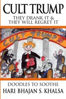 Cult Trump: They Drank the Cool-Aid and They Will Regret It (T*#mpster) B08KYZTHQ4 Book Cover