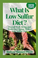 What Is Low Sulfur Diet ?: Overall Well-Being and Brain fog Change With a Low Sulfur Diet B092PG6J84 Book Cover